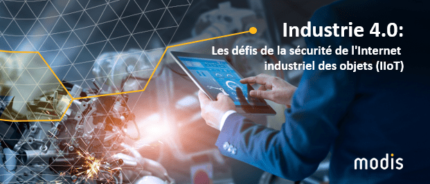 Industrie 4.0: Les défis de la sécurité des environnements IoT industriels (IIoT)